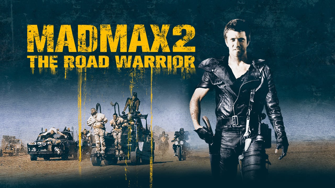 Mad Max 2: The Road Warrior.